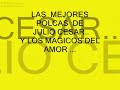 JULIO CESAR Y LOS MAGICOS DE AMOR  POLCAS ENGANCHADAS ....